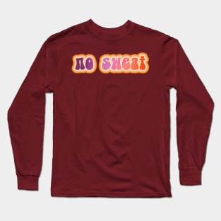 NO SWEAT. Retro 60s 70s aesthetic slang Long Sleeve T-Shirt